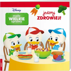 Disney Małe Wielkie Sprawy Jedzmy Zdrowiej!