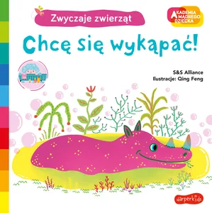 Chcę się wykąpać ! Akademia mądrego dziecka Zwyczaje zwierząt