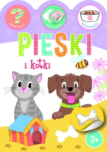Pieski i kotki. Zgadywanki, wyklejanki, kolorowanki Pieski i kotki. Zgadywanki, wyklejanki, kolorowanki