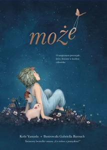 Może O magicznym potencjale, który drzemie w każdym człowieku