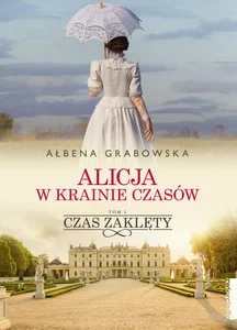 Alicja w krainie czasów Tom 1 Czas zaklęty Alicja w krainie czasów Tom 1 Czas zaklęty