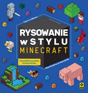 Rysowanie w stylu Minecraft Nieoficjalny przewodnik Rysowanie w stylu Minecraft Nieoficjalny przewodnik