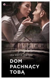 Dom pachnący tobą Dom pachnący tobą
