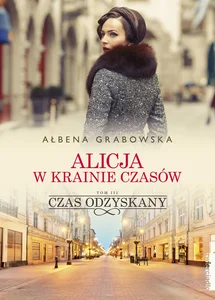 Alicja w krainie czasów Tom 3 Czas odzyskany