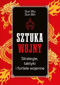 Sztuka wojny Strategie, taktyki i fortele wojenne