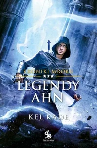 Legendy Ahn Kroniki mroku. Tom 3 Legendy Ahn Kroniki mroku. Tom 3