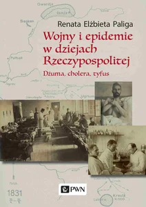 Wojny i epidemie w dziejach Rzeczypospolitej Dżuma, cholera, tyfus. Wojny i epidemie w dziejach Rzeczypospolitej Dżuma, cholera, tyfus.