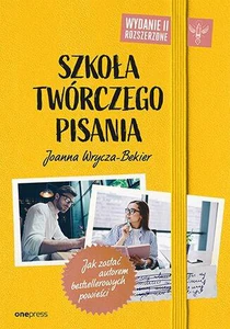 Szkoła twórczego pisania Jak zostać autorem bestsellerowych powieści