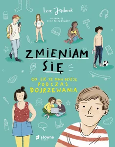 Zmieniam się Co się ze mną dzieje podczas dojrzewania