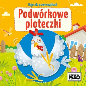 Podwórkowe ploteczki. Bajeczki o zwierzątkach Podwórkowe ploteczki. Bajeczki o zwierzątkach