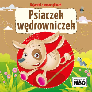 Psiaczek wędrowniczek. Bajeczki o zwierzątkach Psiaczek wędrowniczek. Bajeczki o zwierzątkach