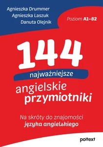144 najważniejsze angielskie przymiotniki Na skróty do znajomości języka angielskiego