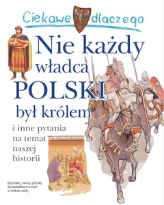 Ciekawe dlaczego nie każdy władca Polski był królem