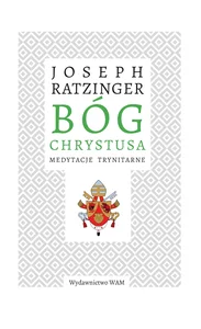 Bóg Chrystusa Medytacje trynitarne