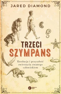 Trzeci szympans Ewolucja i przyszłość zwierzęcia zwanego człowiekiem