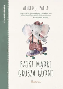 Mądre bajki Bajki mądre grosza godne