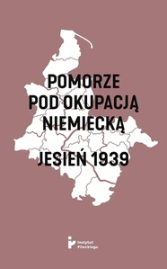 Pomorze pod okupacją niemiecką Jesień 1939