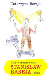 Żaby w śmietanie, czyli Stanisław Bareja i bli