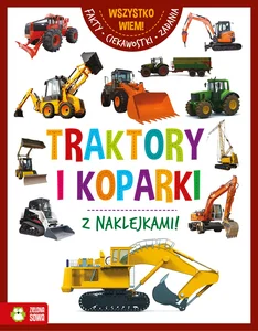 Wszystko wiem Traktory i koparki Wszystko wiem Traktory i koparki