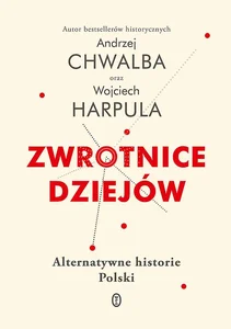 Zwrotnice dziejów Alternatywne historie Polski