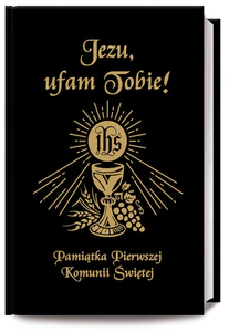 Jezu Ufam Tobie Pamiątka Pierwszej Komunii Świętej (czarna książeczka komunijna) Jezu Ufam Tobie Pamiątka Pierwszej Komunii Świętej (czarna książeczka komunijna)
