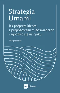 Strategia Umami Jak połączyć biznes z projektowaniem doświadczeń i wyróżnić się na rynku