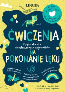 Ćwiczenia na pokonanie lęku Książeczka dla nieustraszonych wojowników