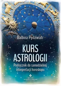 Kurs astrologii Podręcznik do samodzielnej interpretacji horoskopu