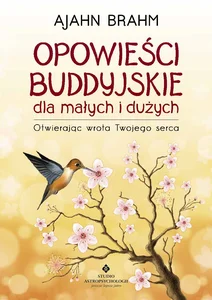 Opowieści buddyjskie dla małych i dużych Opowieści buddyjskie dla małych i dużych