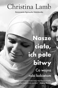 Nasze ciała, ich pole bitwy Co wojna robi kobietom