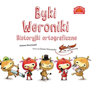 Byki Weroniki Historyjki ortograficzne Byki Weroniki Historyjki ortograficzne