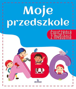 Ćwiczenia z myślenia Moje przedszkole Ćwiczenia z myślenia Moje przedszkole