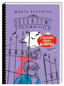 Detektywi z Tajemniczej 5 Zagadka grobu wampira