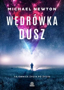 Wędrówka dusz Tajemnice życia po życiu