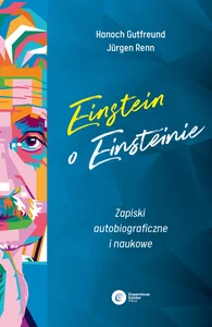 Einstein o Einsteinie Zapiski autobiograficzne i naukowe
