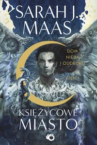 Księżycowe Miasto Dom Nieba i Oddechu Tom 2 Część 1
