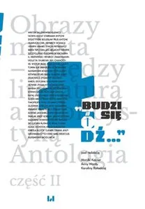 Budzi się Łódź… Obrazy miasta – między literaturą a publicystyką. Antologia cz. II Budzi się Łódź… Obrazy miasta – między literaturą a publicystyką. Antologia cz. II