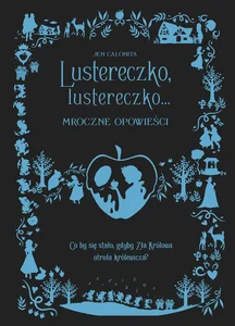 Lustereczko lustereczko Mroczne opowieści
