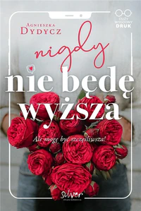 Nigdy nie będę wyższa Ale mogę być szczęśliwsza! Nigdy nie będę wyższa Ale mogę być szczęśliwsza!