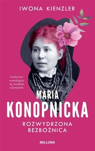 Maria Konopnicka Rozwydrzona bezbożnica
