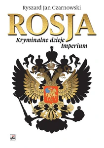 Rosja Kryminalne dzieje Imperium Rosja Kryminalne dzieje Imperium