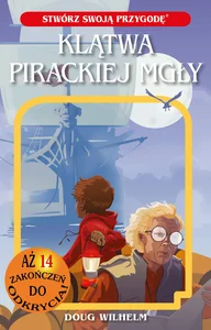 Klątwa Pirackiej Mgły. Stwórz swoją przygodę tom 5