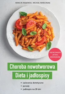 Choroba nowotworowa Dieta i jadłospisy Choroba nowotworowa Dieta i jadłospisy