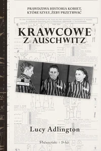Krawcowe z Auschwitz Prawdziwa historia kobiet, które szyły, żeby przetrwać Krawcowe z Auschwitz Prawdziwa historia kobiet, które szyły, żeby przetrwać