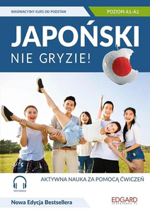 Japoński nie gryzie! Innowacyjny kurs od podstaw Poziom A1-A2