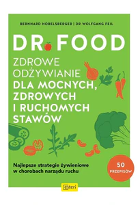Dr Food. Zdrowe odżywianie dla mocnych, zdrowych i ruchomych stawów Dr Food. Zdrowe odżywianie dla mocnych, zdrowych i ruchomych stawów