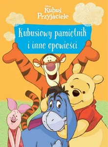 Kubuś i Przyjaciele Kubusiowy pamiętnik i inne opowieści