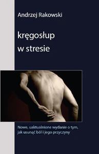 Kręgosłup w stresie Nowe, uaktualnione wydanie o tym, jak usunąć ból i jego przyczyny