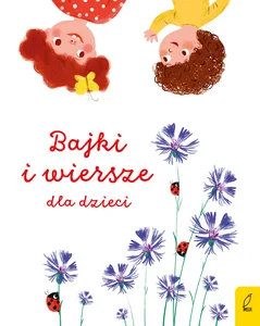 Wiersze i bajki o dzieciach Wiersze i bajki o dzieciach