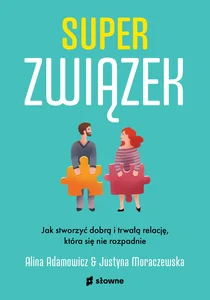 Superzwiązek Jak stworzyć dobrą i trwałą relację